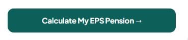 Step 6: Click “Calculate My EPS Pension →”